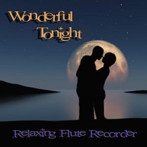 Wonderful Tonight的專輯Wonderful Tonight – Relaxing Flute Recorder