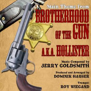 Roy Wiegand的專輯Brotherhood Of The Gun aka Hollister - Main Theme from the Motion Picture (Jerry Goldsmith)