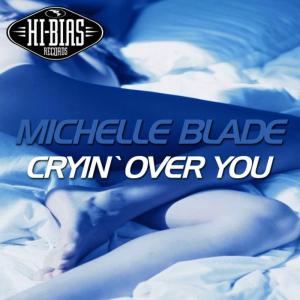 ดาวน์โหลดและฟังเพลง Cryin' Over You(Paramour Sobbing Mix) พร้อมเนื้อเพลงจาก Michelle Blade