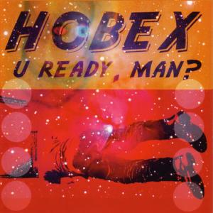 HOBEX的專輯U Ready, Man?