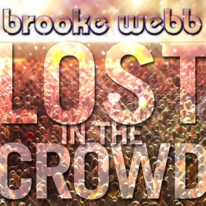 收聽Brooke Webb的Lost In The Crowd歌詞歌曲