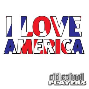ดาวน์โหลดและฟังเพลง I Love America พร้อมเนื้อเพลงจาก Old School Players