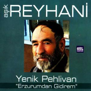 อัลบัม Yenik Pehlivan ศิลปิน Aşık Reyhani