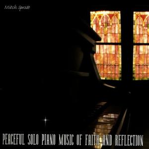 Mitch Spratt的專輯Peaceful Solo Piano Music of Faith and Reflection