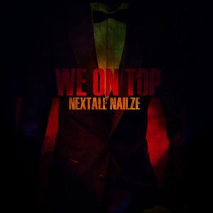 ดาวน์โหลดและฟังเพลง We on Top Digitally Remasterd พร้อมเนื้อเพลงจาก Nextale Nailze