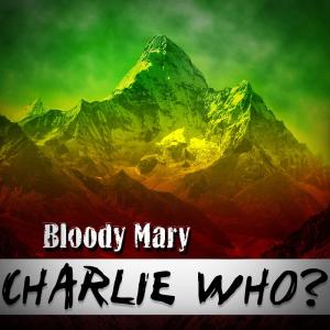 ดาวน์โหลดและฟังเพลง Bloody Mary พร้อมเนื้อเพลงจาก Charlie Who?