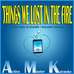 ดาวน์โหลดและฟังเพลง Things We Lost in the Fire (Karaoke Version) พร้อมเนื้อเพลงจาก Active Master Karaoke