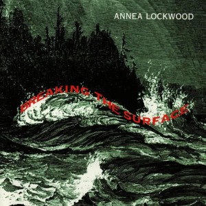 Annea Lockwood的專輯Breaking the Surface