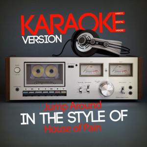 ดาวน์โหลดและฟังเพลง Jump Around (In the Style of House of Pain) (Karaoke Version) พร้อมเนื้อเพลงจาก Ameritz Digital Karaoke