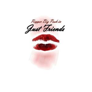 ดาวน์โหลดและฟังเพลง Just Friends (Radio Edit) พร้อมเนื้อเพลงจาก Rapper Big Pooh