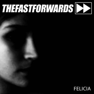 收聽The Fast Forwards的Felicia歌詞歌曲