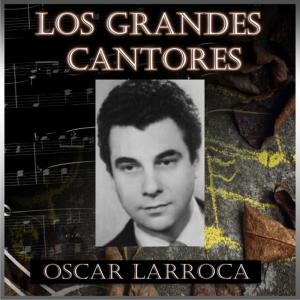 Oscar Larroca的專輯Los Grandes Cantores