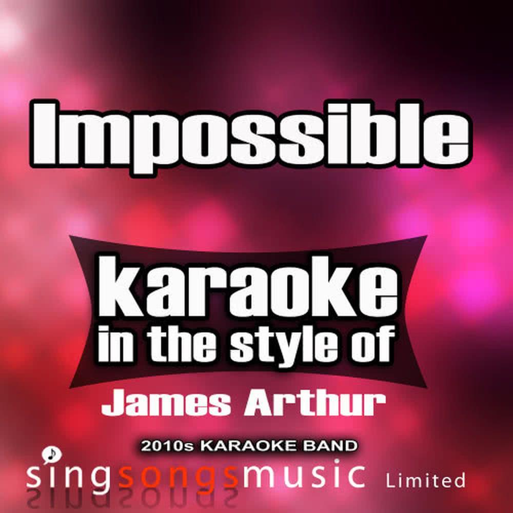 Impossible (In the Style of James Arthur) (Karaoke Version)