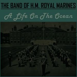 收聽Band Of H.M. Coldstream Guards的A Life on the Ocean Way歌詞歌曲