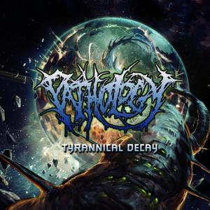 ดาวน์โหลดและฟังเพลง Tyrannical Decay พร้อมเนื้อเพลงจาก Pathology