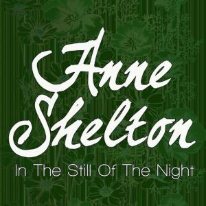 收聽Anne Shelton的In the Still of the Night歌詞歌曲
