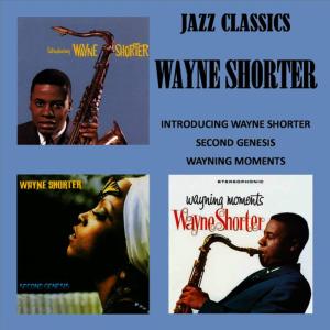 อัลบัม Jazz Classics - Introducing - Second Genesis - Wayning Moments ศิลปิน Wayne Shorter