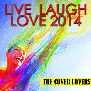 The Cover Lovers的專輯Live Laugh Love 2014