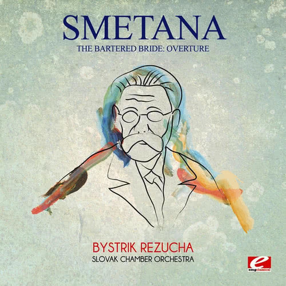 Smetana: The Bartered Bride: Overture (Digitally Remastered)