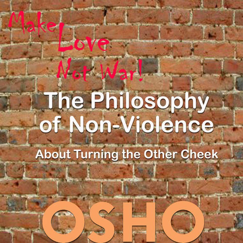 The Philosophy of Non-Violence (OSHO TALKS, live recording)