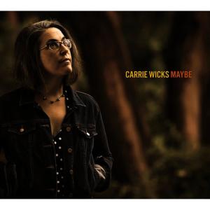 ดาวน์โหลดและฟังเพลง Maybe พร้อมเนื้อเพลงจาก Carrie Wicks