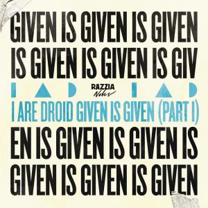 收聽I Are Droid的Given Is Given (Part I)歌詞歌曲