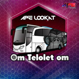 Dengarkan Om Telolet Om lagu dari Ape Lookat dengan lirik