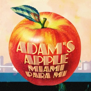 อัลบัม Miami Para Mi (Digitally Remastered) ศิลปิน Adam's Apple