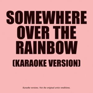 ดาวน์โหลดและฟังเพลง Somewhere Over The Rainbow (In The Style Of Shayne Ward) พร้อมเนื้อเพลงจาก Ameritz Karaoke Band