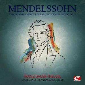 Orchestra Of The Viennese Volksoper的專輯Mendelssohn: A Midsummer Night's Dream, Incidental Music, Op. 61 (Digitally Remastered)