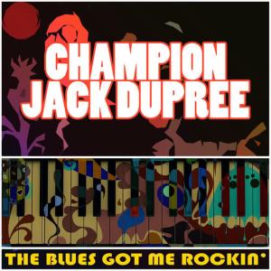 收聽Champion Jack Dupree的The Blue's Got Me Rockin'歌詞歌曲