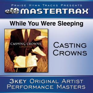 收聽Casting Crowns的While You Were Sleeping (Demo) ([Performance Track]) (Demo|Performance Track)歌詞歌曲