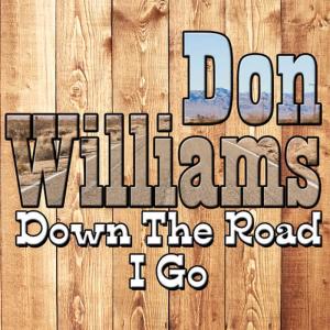 อัลบัม Down The Road I Go ศิลปิน Don Williams