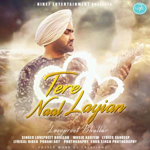 Listen to Tere Naal Layian song with lyrics from Lovepreet Bhullar