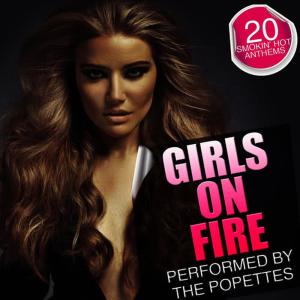 อัลบัม Girls on Fire: 20 Smokin' Hot Anthems ศิลปิน The Popettes