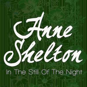 ดาวน์โหลดและฟังเพลง In the Still of the Night พร้อมเนื้อเพลงจาก Anne Shelton
