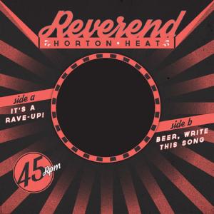อัลบัม It's a Rave-Up! B/W Beer, Write This Song ศิลปิน Reverend Horton Heat