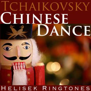 收聽Helisek Ringtones的Chinese Dance, from The Nutcracker Suite歌詞歌曲