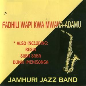 อัลบัม Fadhili Wapi Kwa Mwana-Adamu ศิลปิน Jamhuri Jazz Band