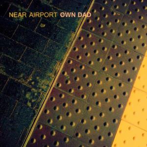 ดาวน์โหลดและฟังเพลง Near Airport พร้อมเนื้อเพลงจาก Own Dad