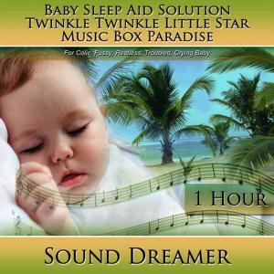 ดาวน์โหลดและฟังเพลง Twinkle Twinkle Little Star Music Box Paradise (Baby Sleep Aid Solution) [For Colic, Fussy, Restless, Troubled, Crying Baby] [1 Hour] พร้อมเนื้อเพลงจาก Sound Dreamer