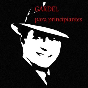 Carlos Gardel的專輯Gardel para principiantes
