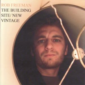 อัลบัม The Building Site / New Vintage ศิลปิน Rob Freeman