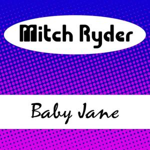 ดาวน์โหลดและฟังเพลง Baby Jane พร้อมเนื้อเพลงจาก Mitch Ryder