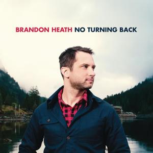 收聽Brandon Heath的No Turning Back (feat. All Sons & Daughters)歌詞歌曲