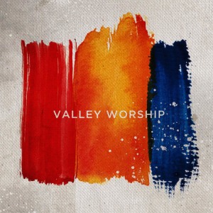 ดาวน์โหลดและฟังเพลง A Rush of Color พร้อมเนื้อเพลงจาก Valley Worship