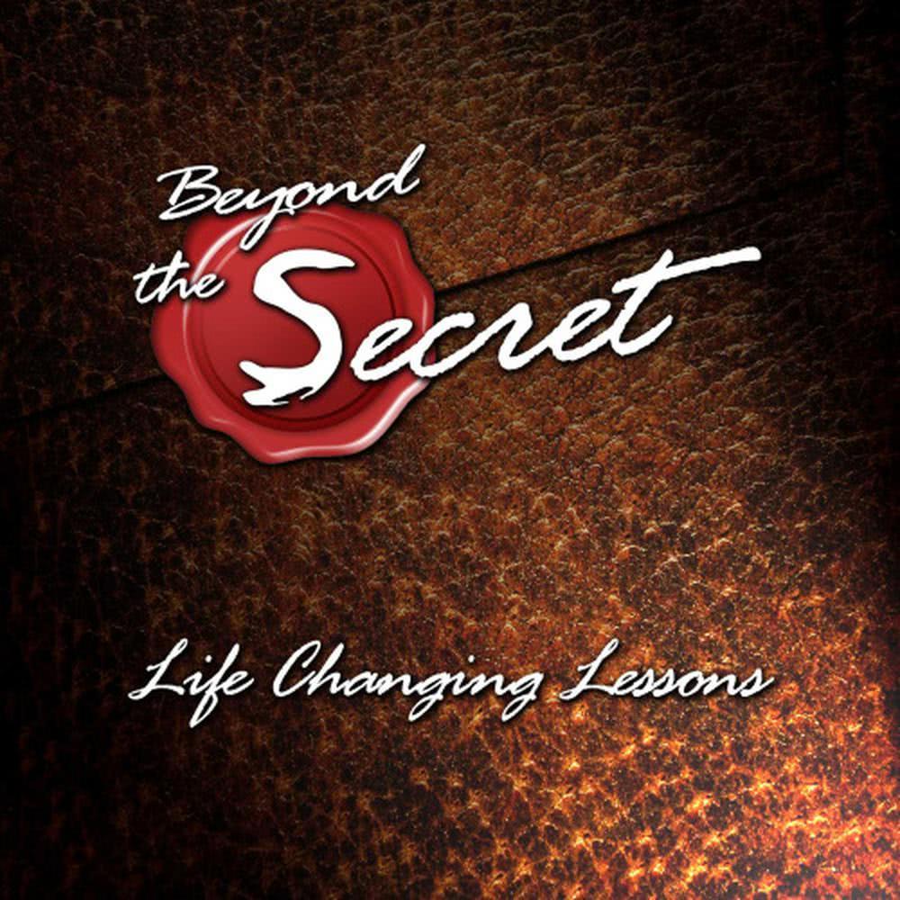 Beyond the Secret: Life Changing Lessons, Ch. 11