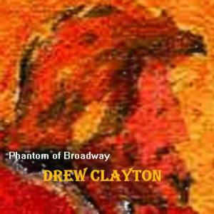 收聽Drew Clayton的Phantom of Broadway歌詞歌曲