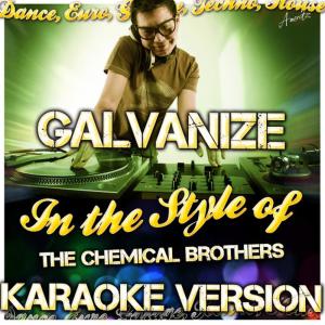 ดาวน์โหลดและฟังเพลง Galvanize (In the Style of The Chemical Brothers) (Karaoke Version) พร้อมเนื้อเพลงจาก Ameritz - Karaoke