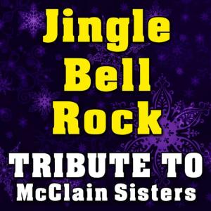 收聽Mistletoe Holidays的Jingle Bell Rock (Tribute to McClain Sisters)歌詞歌曲